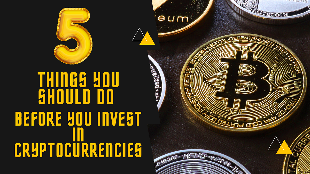 5 Things You Should Do Before You Invest In Cryptocurrencies By E2analyst Predict Medium