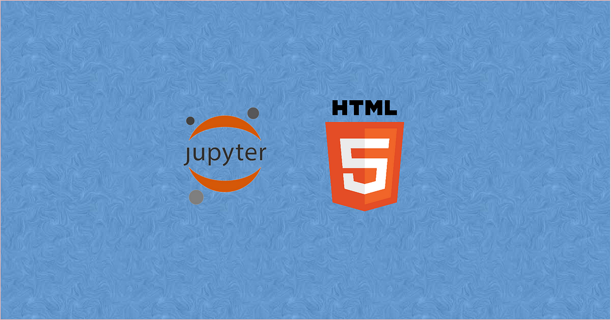 Different Methods to Run HTML Inside the Jupyter Notebook | by Dr ...