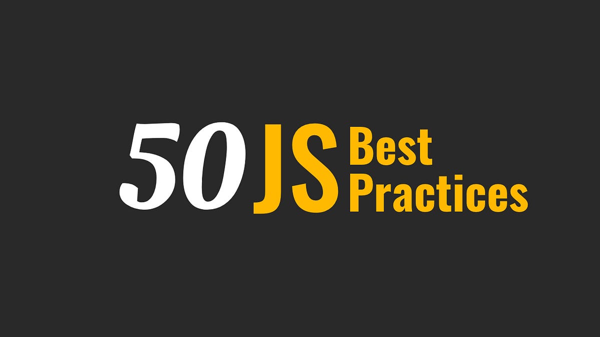 50 JavaScript Best Practice Rules to Write Better Code