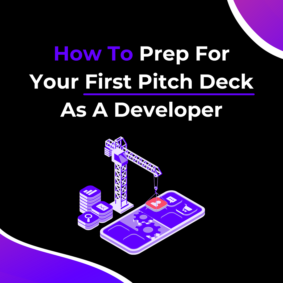 How To Prep For Your First Pitch Deck as a Developer by Luke Preston
