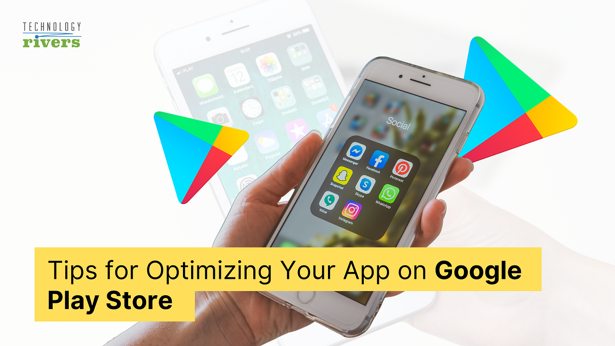 Tips for Optimizing Your App on Google Play Store by Ghazenfer