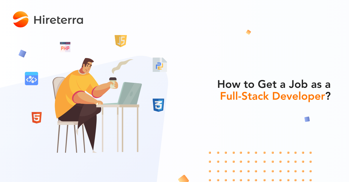 How to Get a Job as a FullStack Developer? by Hireterra Medium