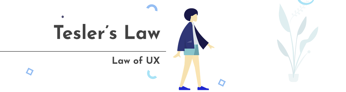 Laws of UX : Tesler’s Law. Haiiii…. Sebelumnya perkenalkan… | by Fitri ...