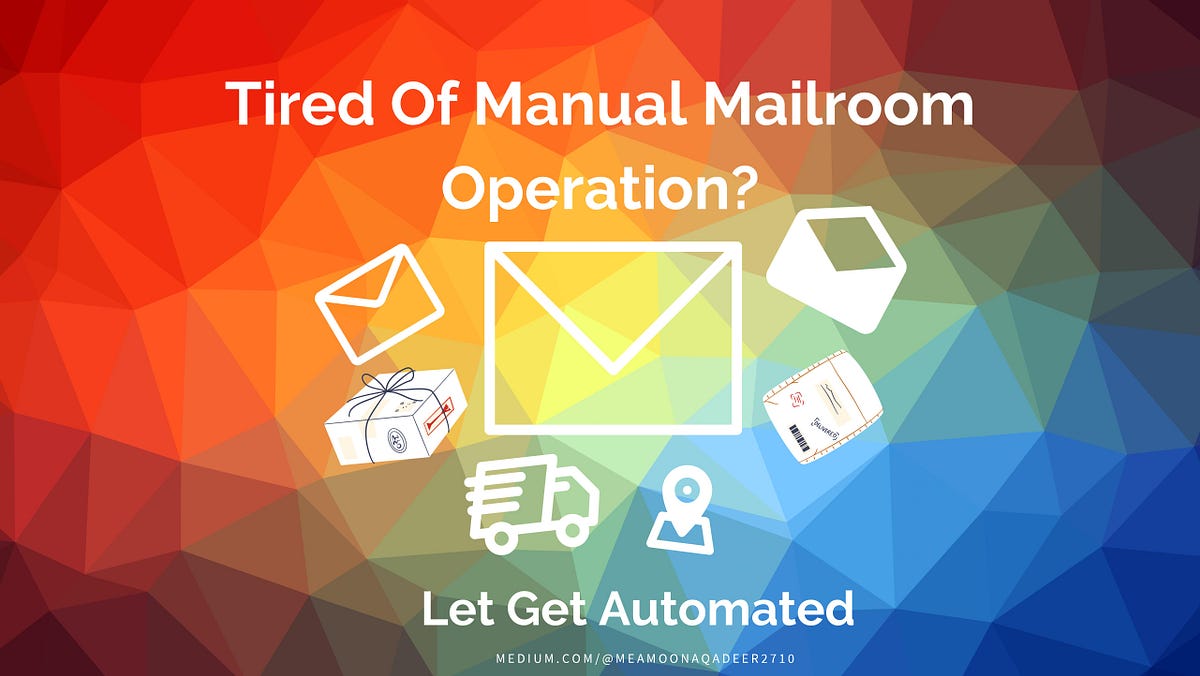 Tired Of Manual Mailroom Operation? by Meamoona_Qadeer Medium