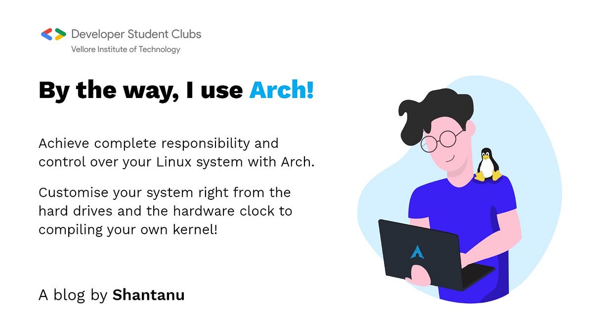 By the way, I use Arch (Part 1). Arch Linux. It has a reputation for