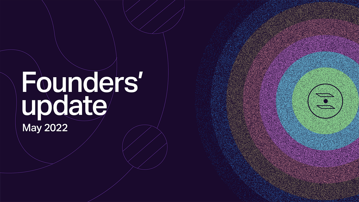 Founders’ Update #3–6 May 2022