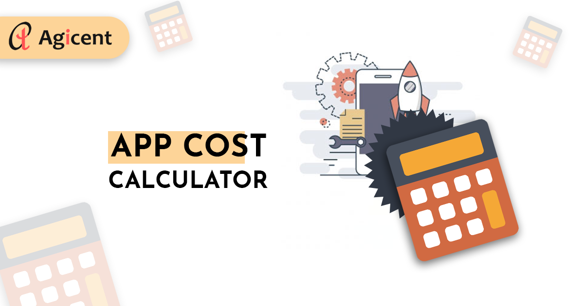 The True App Cost Calculator — Agicent | by Agicent App Development Company  | Medium