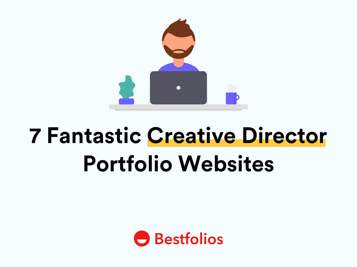 7 Fantastic Creative Director Portfolio Websites By Bestfolios Com Bestfolios Medium