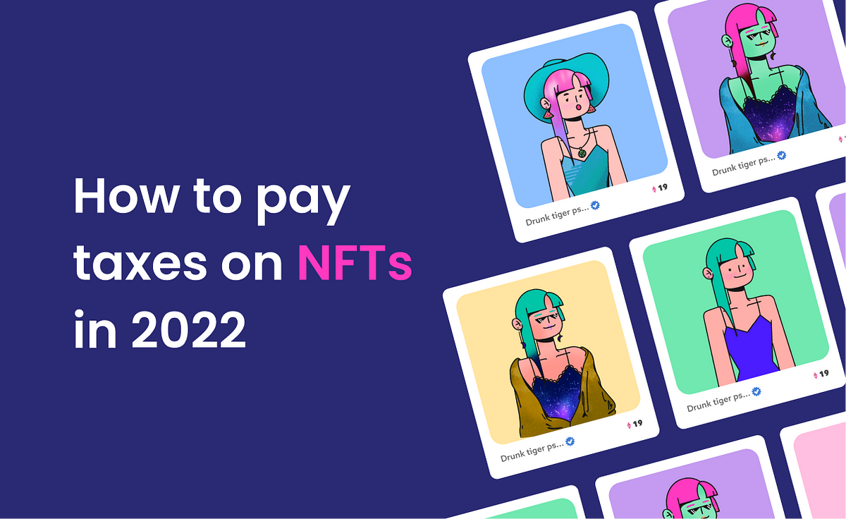 paying-taxes-on-nfts-in-2022-in-the-ever-growing-world-of-crypto-by