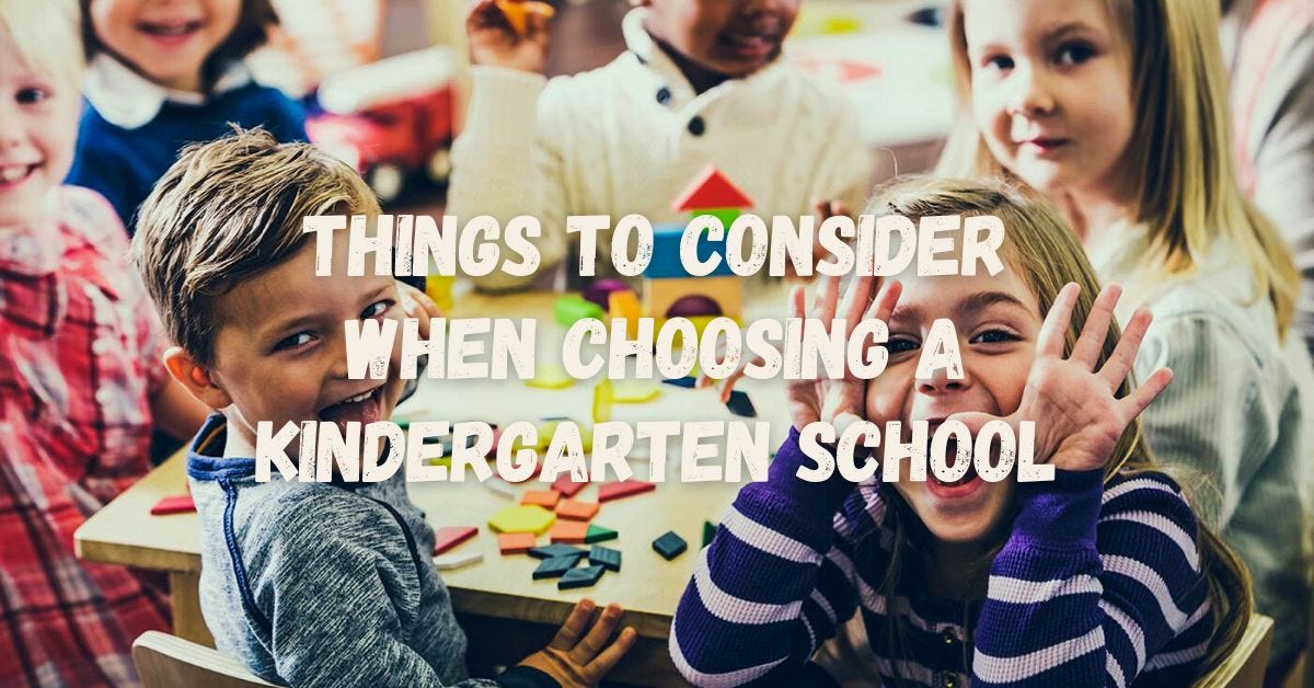 Things to Consider When Choosing a Kindergarten School