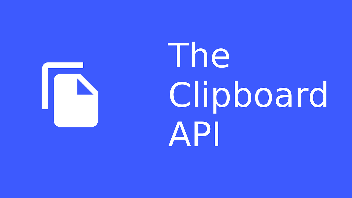 Taking a look at the Clipboard API by RJS Tech Medium