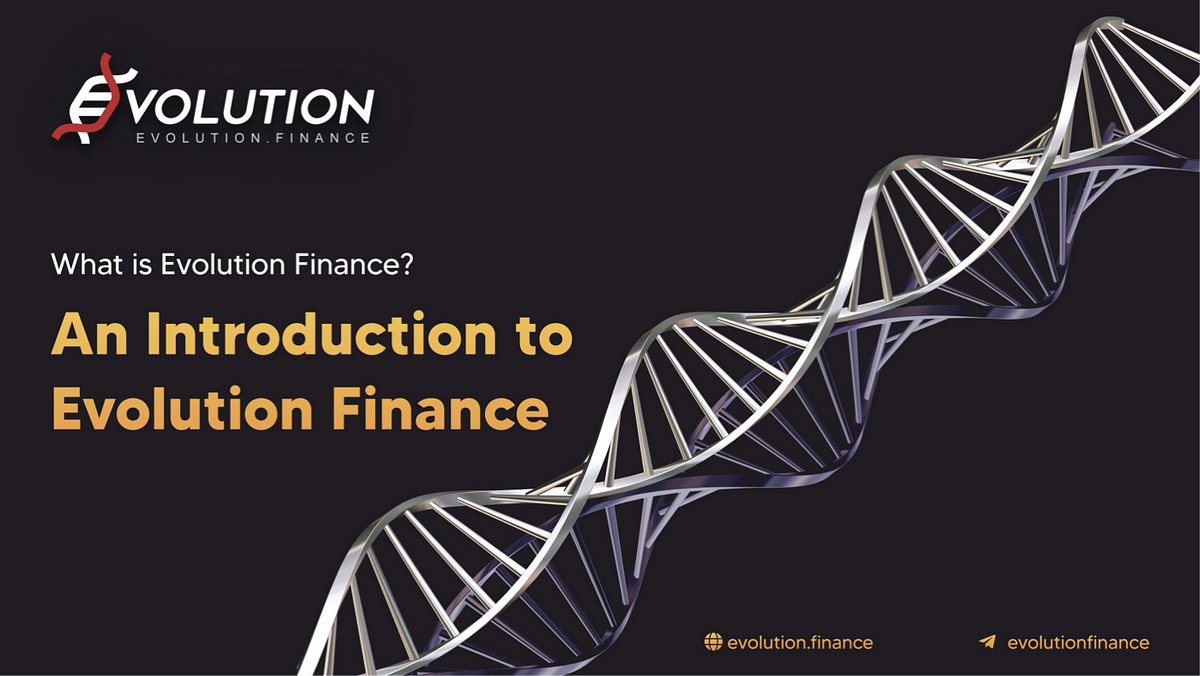 Evolution Finance是一个什么项目 Evolution Finance Medium Evolution Finance是一个什么项目 Evolution Finance Medium
