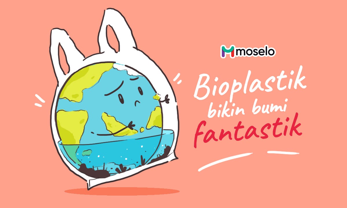 Bioplastik Bikin Bumi Fantastik Moselo