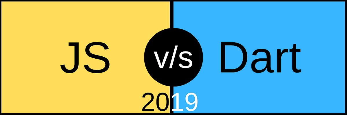 Comparing JavaScript with Dart in 2019 | by Vaibhav Khulbe | codeburst