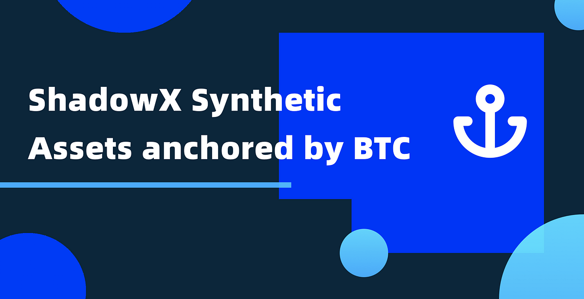 ShadowX Synthetic Assets Anchored by BTC