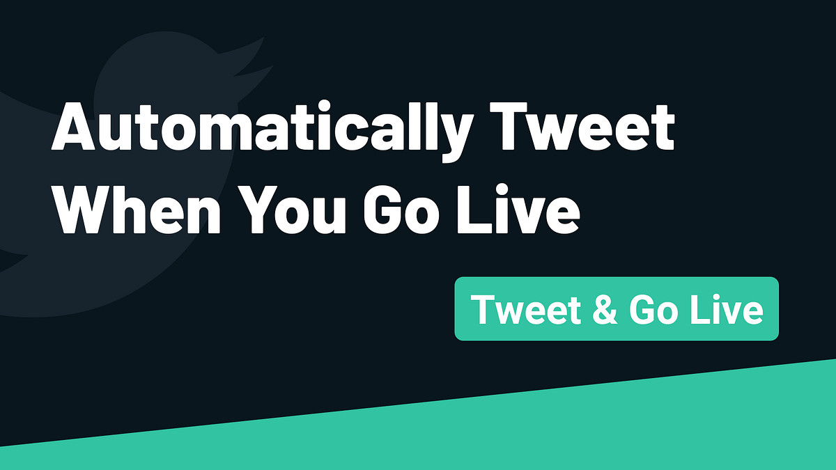 Automatically Tweet When You Go Live By Ethan May Streamlabs Blog Automatically Tweet When You Go Live By Ethan May Streamlabs Blog