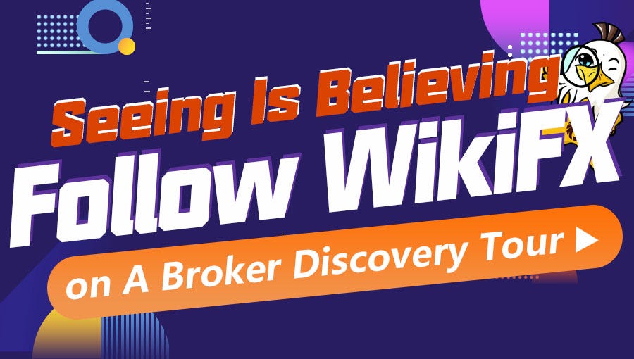 Seeing Is Believing Follow Wikifx On A Broker Discovery Tour - 