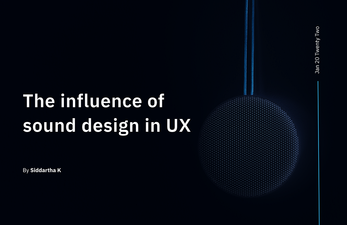 The influence of sound design in UX by Sid UX Collective