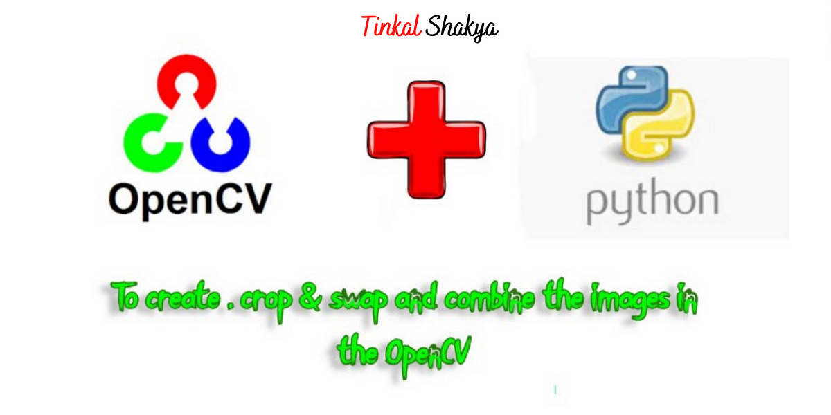 To create the image, crop and swap the images and combine the images to the  OpenCV | by Tinkal Shakya | Medium