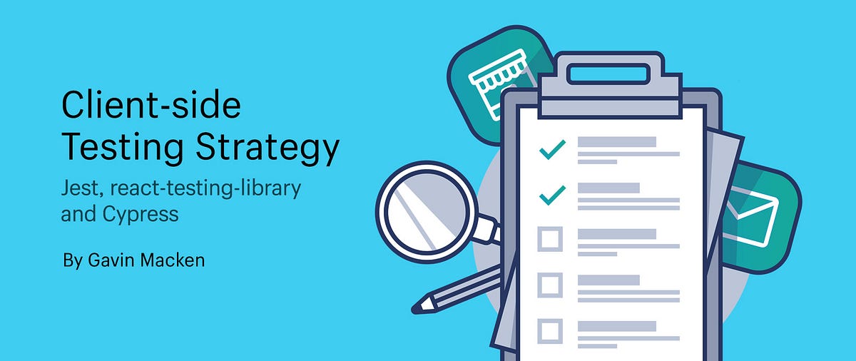 Client-Side Testing With Jest, React Testing Library, and Cypress
