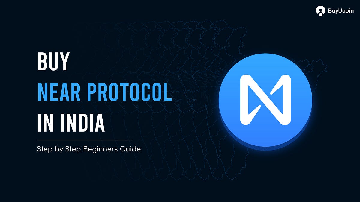 Buy NEAR Protocol in India: Step-By-Step Guide For Beginners