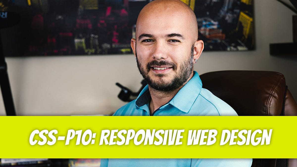 CSS — P10: Responsive Web Design. Have you seen websites that scale… | by Dino Cajic | Dev Genius