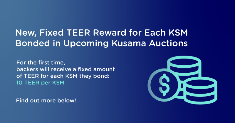 New, Fixed TEER Reward for Each KSM Bonded in Upcoming Kusama Auctions