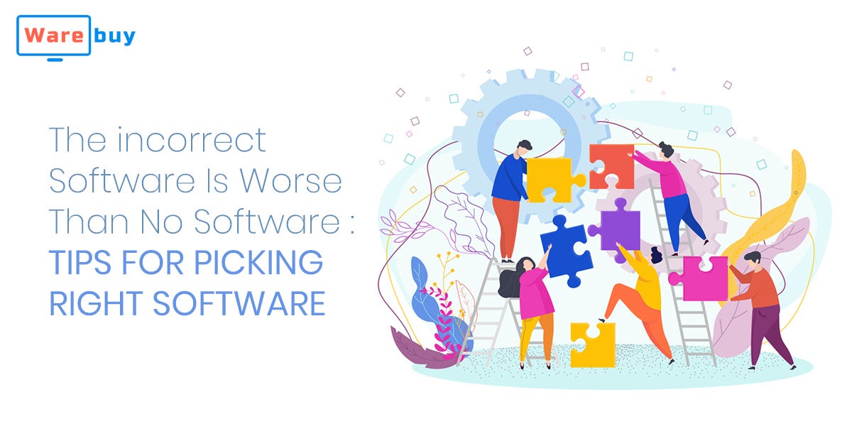 The Incorrect Software is Worse than No Software: Tips for Picking ...