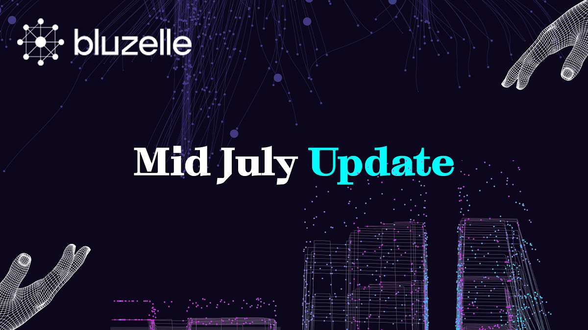 Bluzelle Mid-July Update