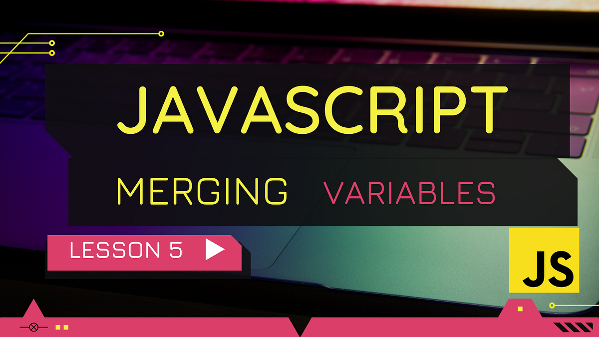 JavaScript Merging Variables. Learn how to merge variables(assign the ...