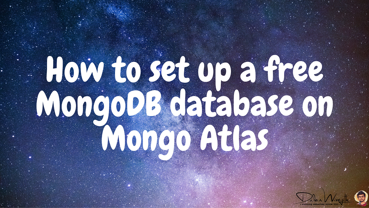 How to set up a free MongoDB database on Mongo Atlas | by Dulan ...
