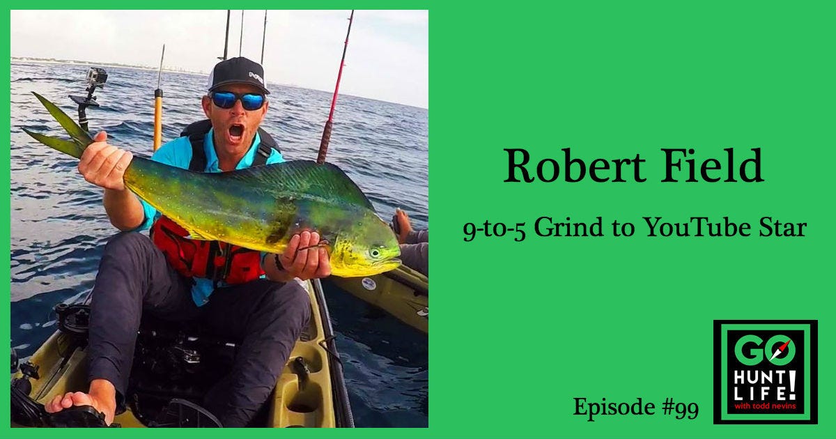 Ep99 Gave Up the 9-to-5 Grind to Take a Shot at Being a Kayak Fishing  YouTube Star — Robert Field | by Todd Nevins | Medium