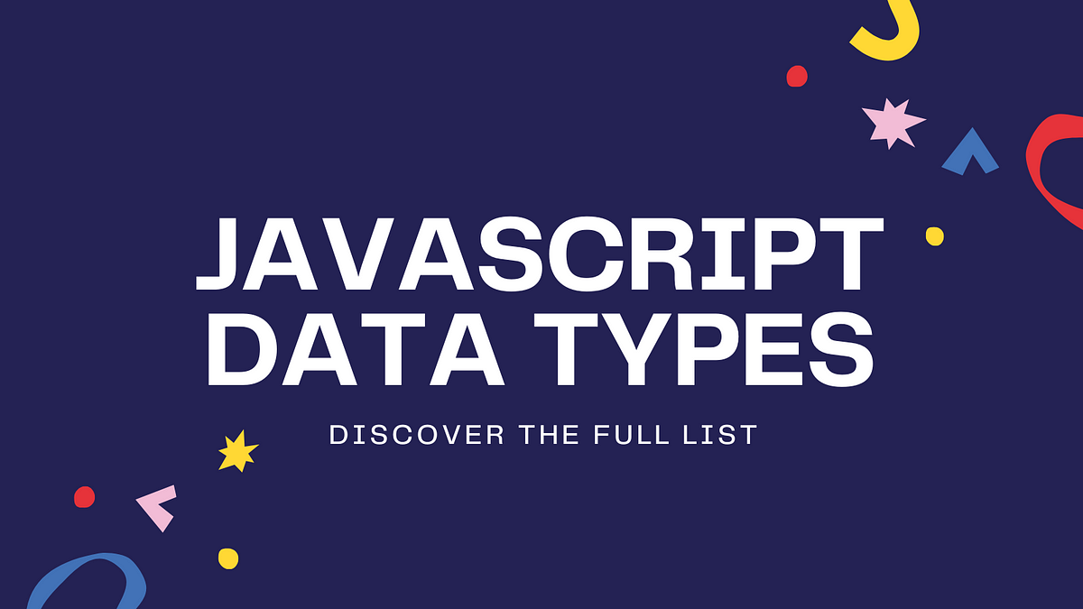 Javascript Data types: the full list | by Vincent Bocquet | Nov, 2022 ...