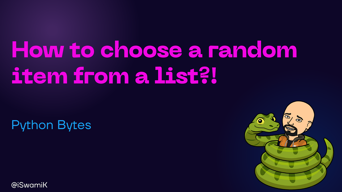 How to choose a random item from a list?! - swami k - medium