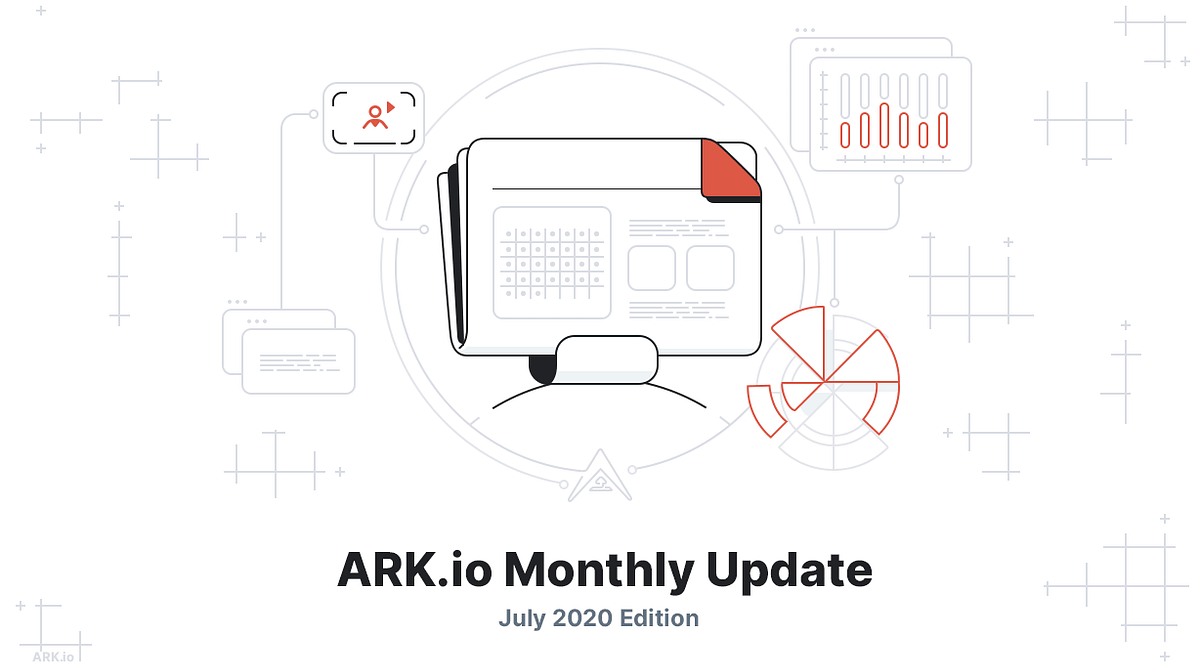 ARK Monthly Update — July 2020 Edition | ARK.io Blog