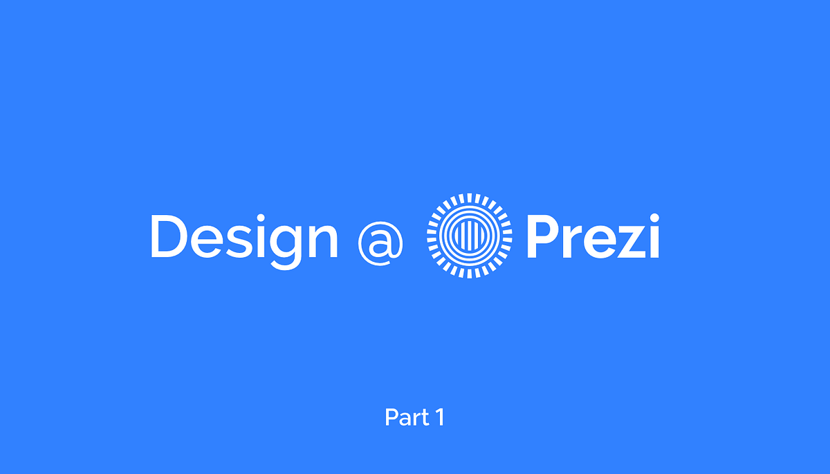 Design @ Prezi — Part 1. Part 1 | by Hoffer Gábor | Design @ Prezi | Medium