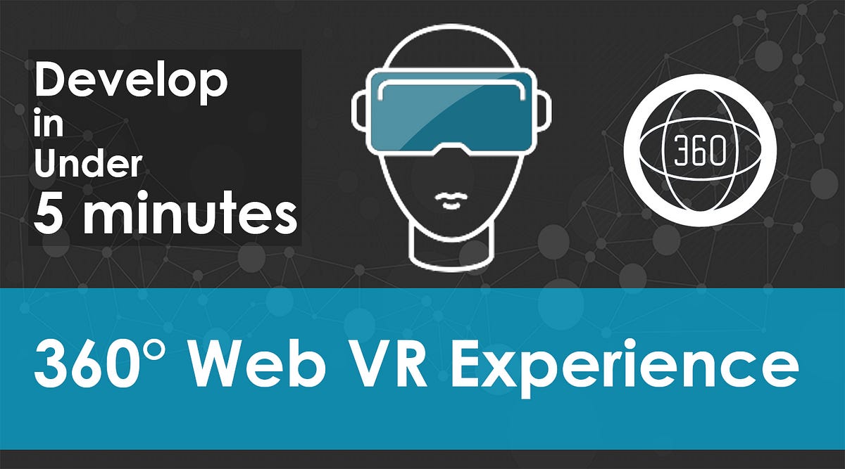 Create a 360° VR Supported Web Experience in Under Five Minutes | by  Narendra Kamath G | HackerNoon.com | Medium