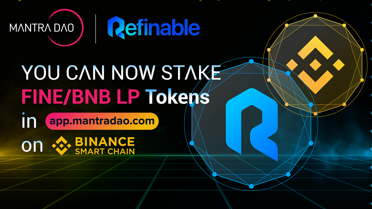 New MANTRA DAO BSC Staking is Live! Join our Refinable FINE-BNB LP pool now!