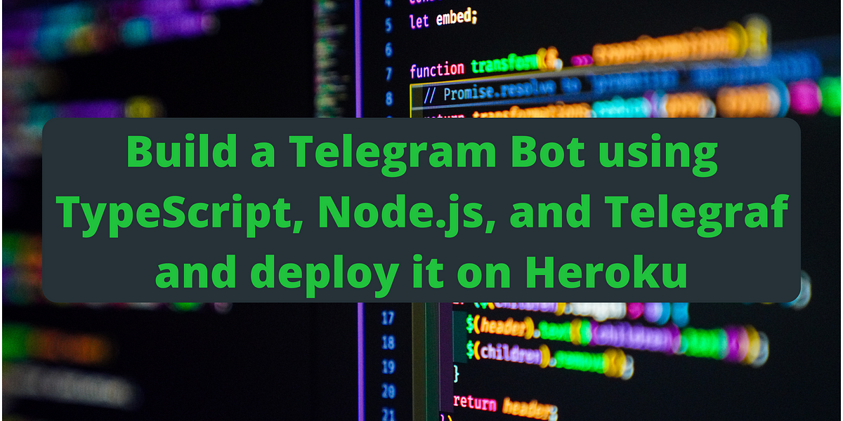 Build a Telegram Bot using TypeScript, Node.js, and Telegraf and deploy it  on Heroku | by Alberto Piras | Geek Culture | Medium