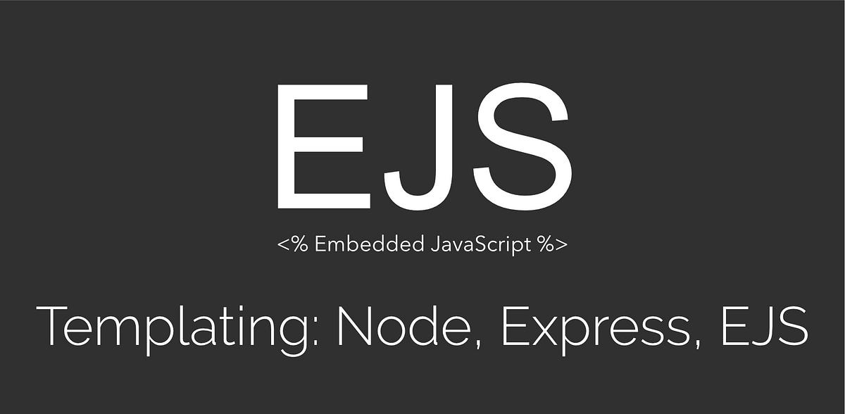 Write templates in Node.js with EJS (Embedded JavaScript)