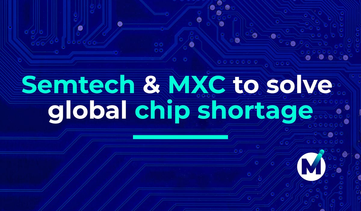 MXC & Semtech Partnership Resolves Global Miner Chip Shortage