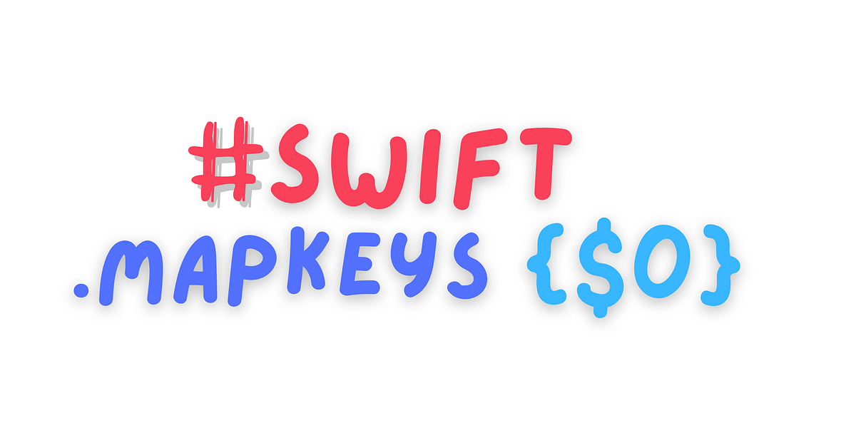 Swift MapKeys. Map the dictionary keys into a… by Karthik Medium
