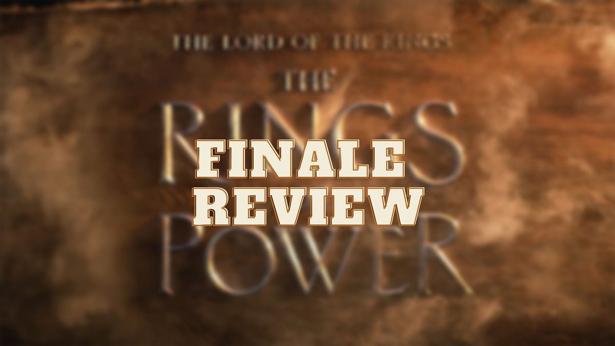 The Rings of Power Finale Review by Jennifer Oliveira Medium