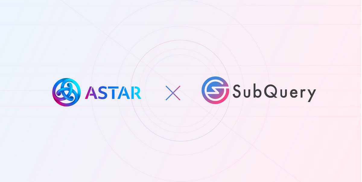 SubQuery provides an open data foundation for Astar, Polkadot’s dApp Hub