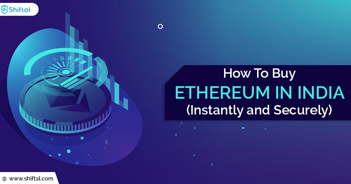 How To Buy Ethereum In India Instantly And Securely By Shiftal Mar 2021 Medium