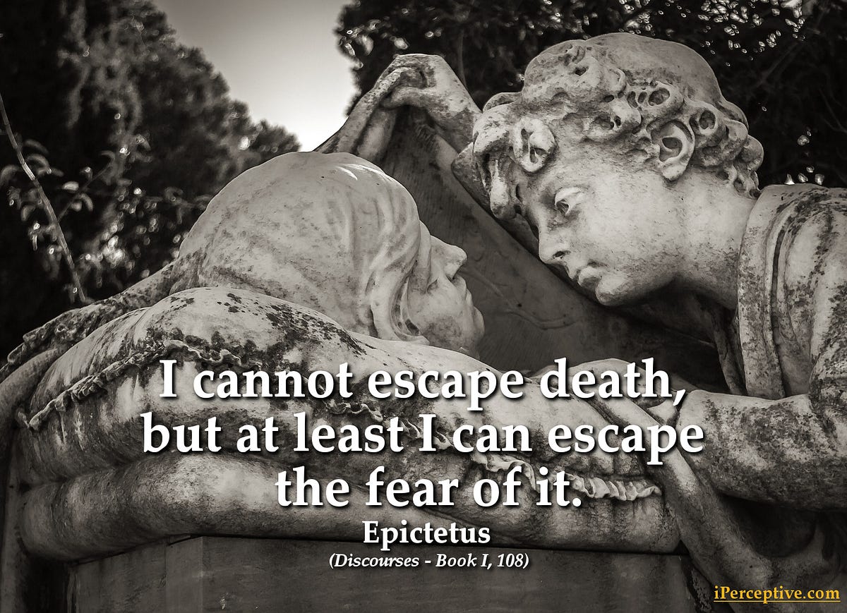 I Cannot Escape Death But At Least I Can Escape The Fear Of It By Iperceptive Medium I Cannot Escape Death But At Least I Can Escape The Fear Of It By Iperceptive Medium