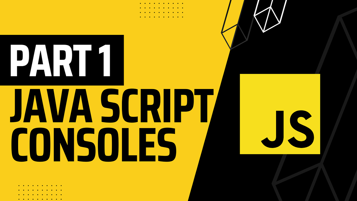 Consoles In JavaScript Explained!! Medium