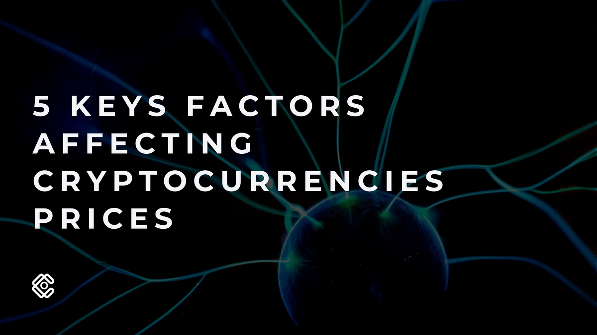 5 Key Factors Affecting Cryptocurrencies Prices - 4C ...