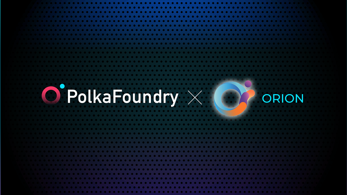 PolkaFoundry and Orion Protocol Collaborate to Bring Limitless Liquidity to DeFi dApps