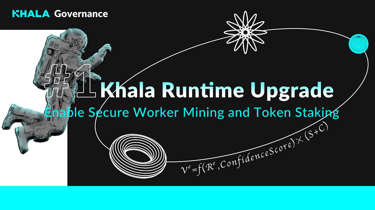 #1 Khala Runtime Upgrade —Enable Secure Worker Mining and Token Staking